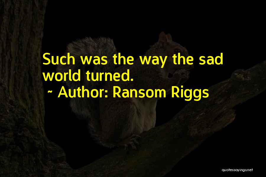 Ransom Quotes By Ransom Riggs