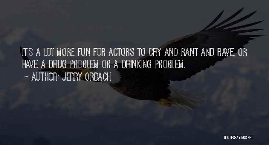 Rant And Rave Quotes By Jerry Orbach