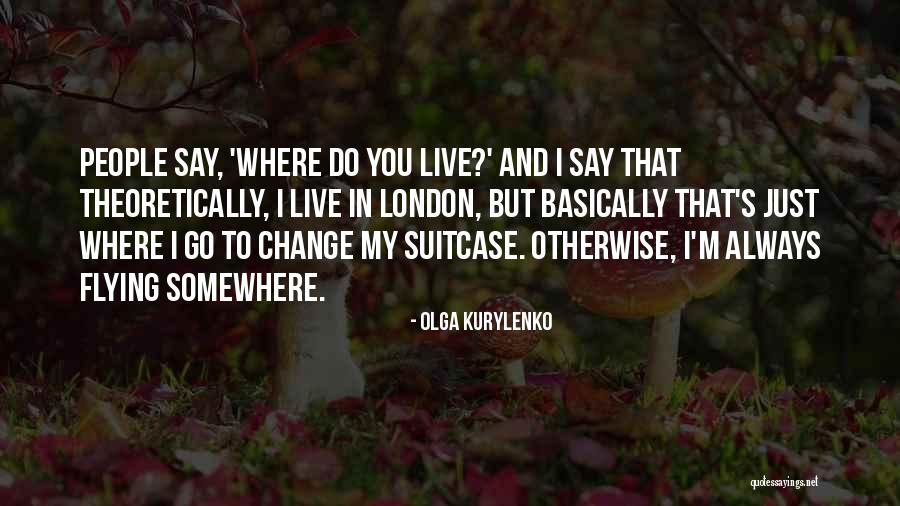 Ranten Dbz Quotes By Olga Kurylenko Ranten Dbz Quotes By Olga Kurylenko