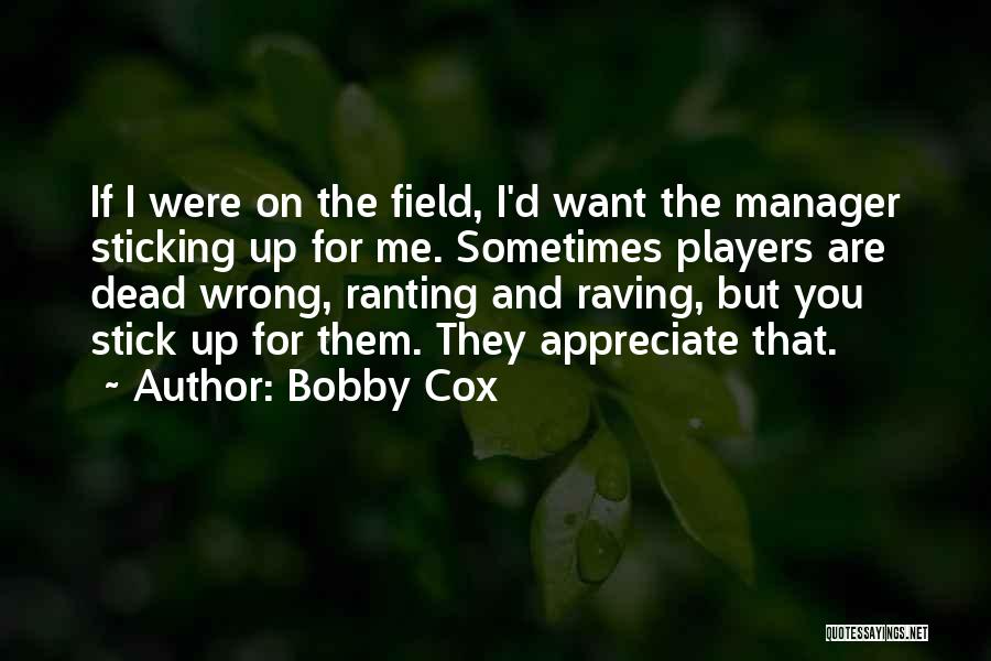 Ranting Quotes By Bobby Cox