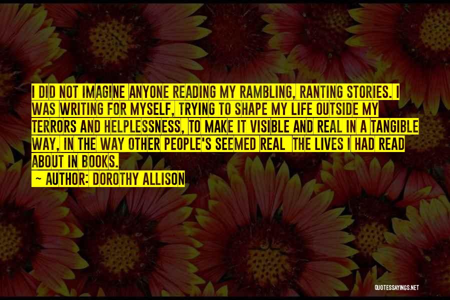 Ranting Quotes By Dorothy Allison