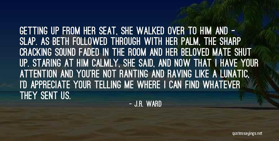 Ranting Quotes By J.R. Ward