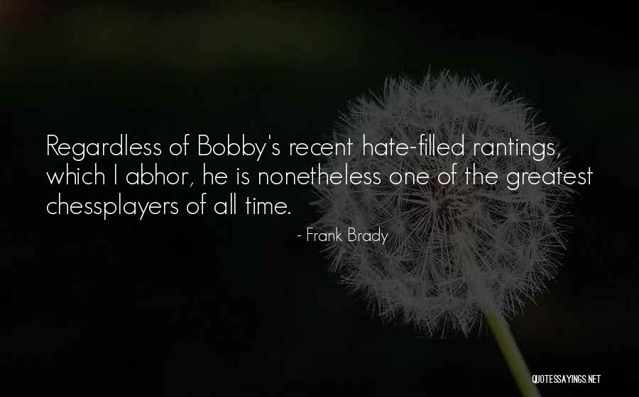 Rantings Quotes By Frank Brady Rantings Quotes By Frank Brady