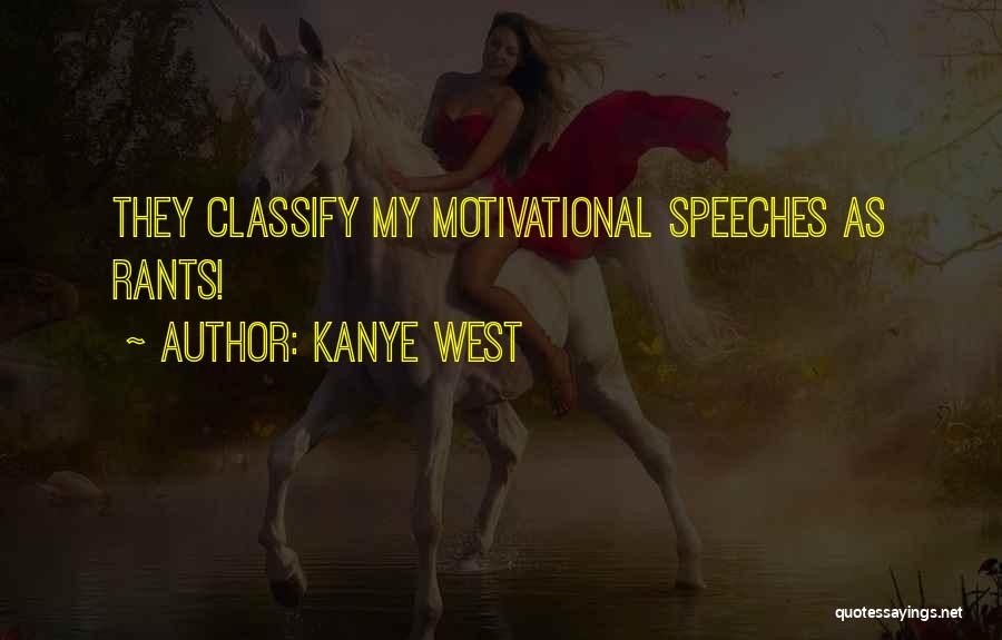 Rants Quotes By Kanye West