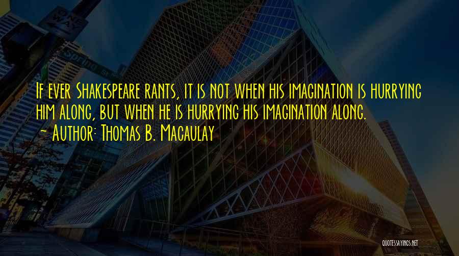 Rants Quotes By Thomas B. Macaulay