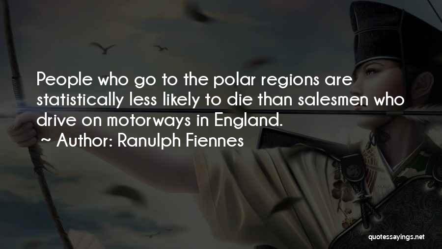 Ranulph Fiennes Quotes 800708