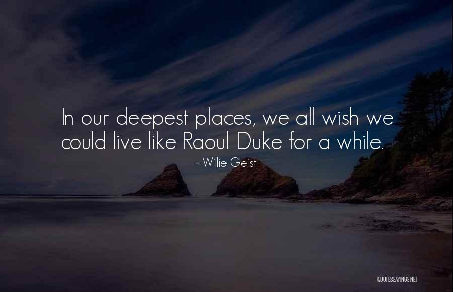 Raoul Duke Quotes By Willie Geist