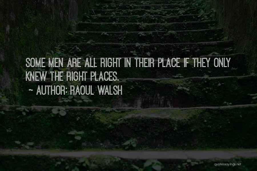 Raoul Walsh Quotes 2227510