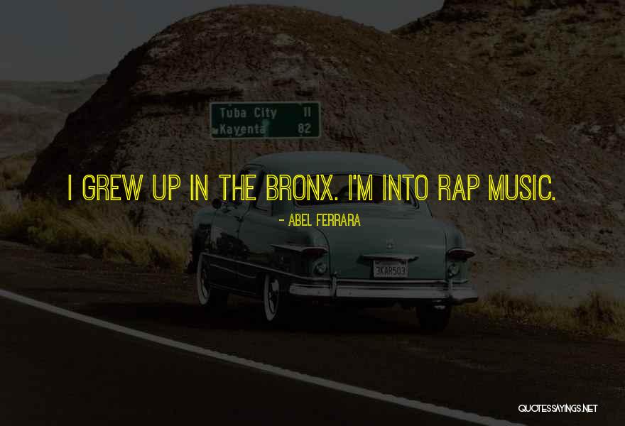 Rap Music Quotes By Abel Ferrara Rap Music Quotes By Abel Ferrara