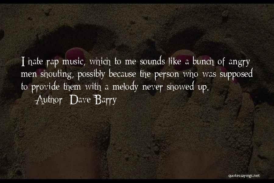 Rap Music Quotes By Dave Barry