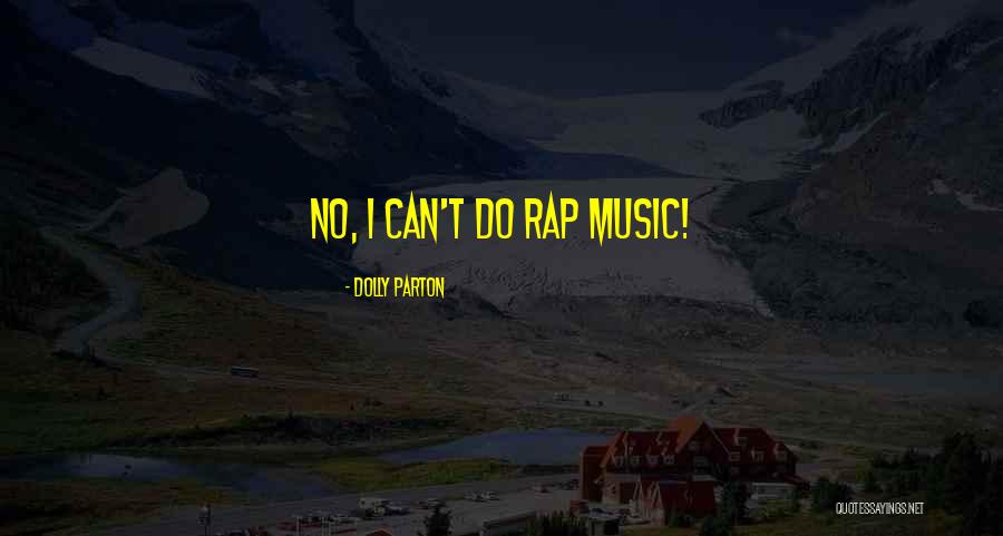 Rap Music Quotes By Dolly Parton