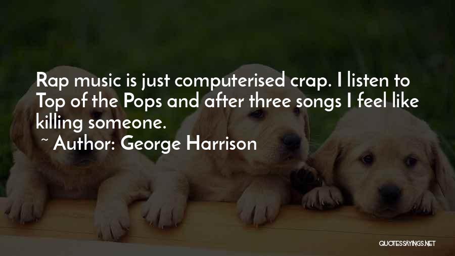 Rap Music Quotes By George Harrison