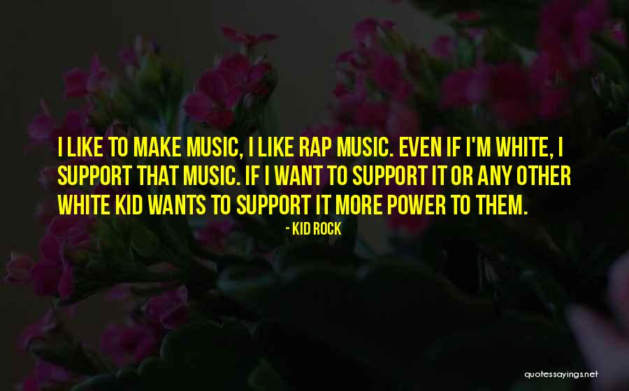 Rap Music Quotes By Kid Rock