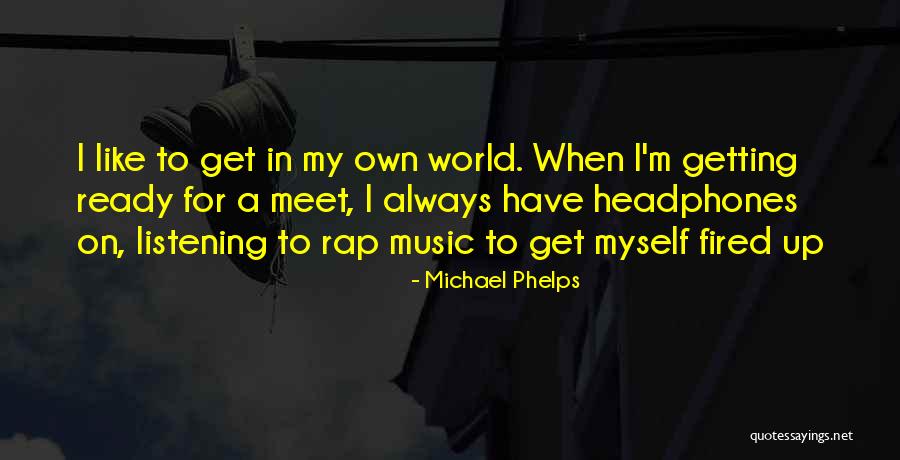 Rap Music Quotes By Michael Phelps