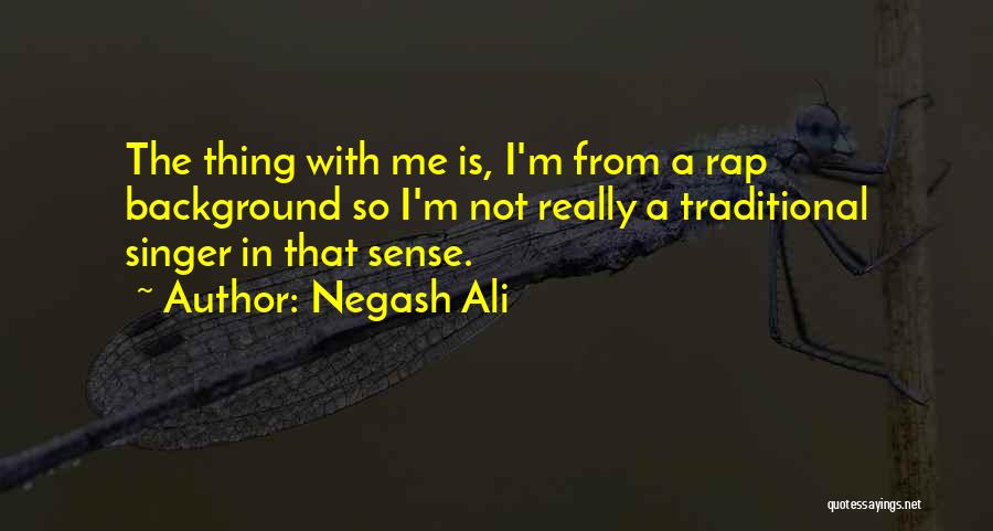 Rap Singers Quotes By Negash Ali