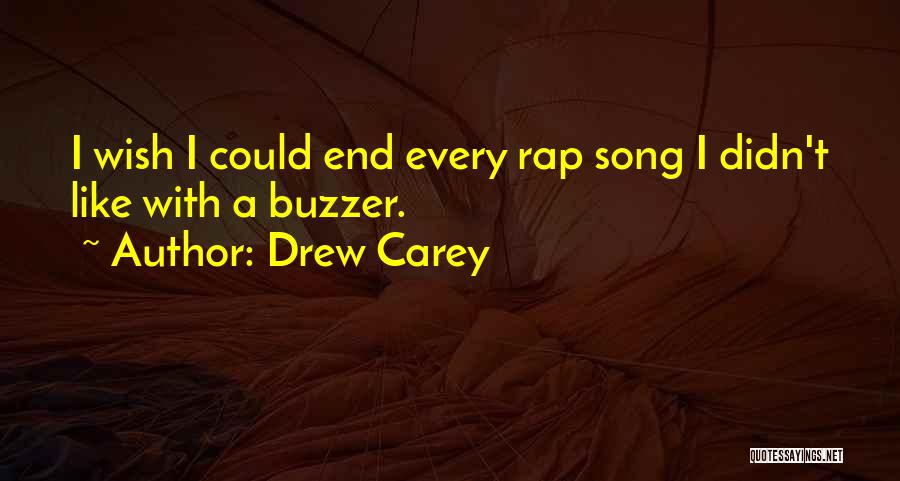 Rap Song Quotes By Drew Carey