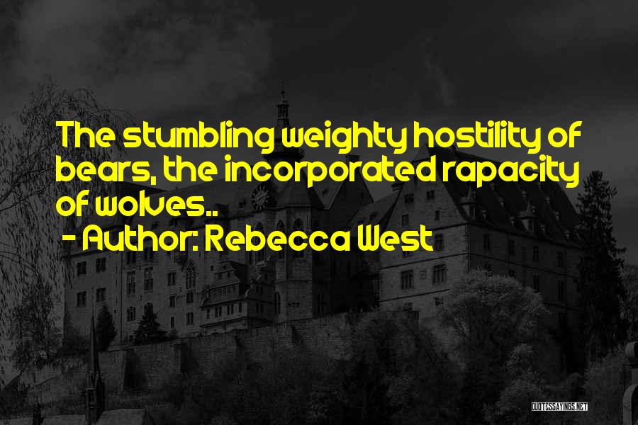 Rapacity Quotes By Rebecca West
