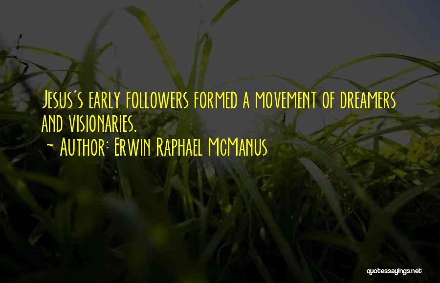 Raphael's Quotes By Erwin Raphael McManus