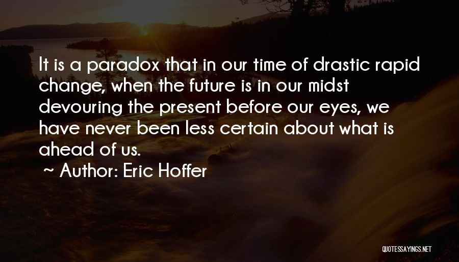 Rapid Change Quotes By Eric Hoffer