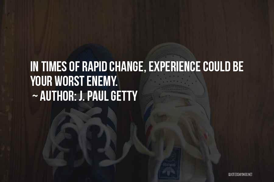 Rapid Change Quotes By J. Paul Getty