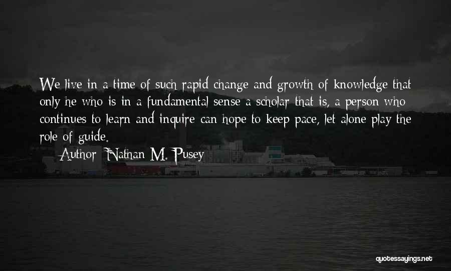 Rapid Change Quotes By Nathan M. Pusey