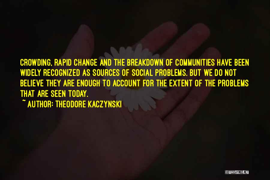 Rapid Change Quotes By Theodore Kaczynski