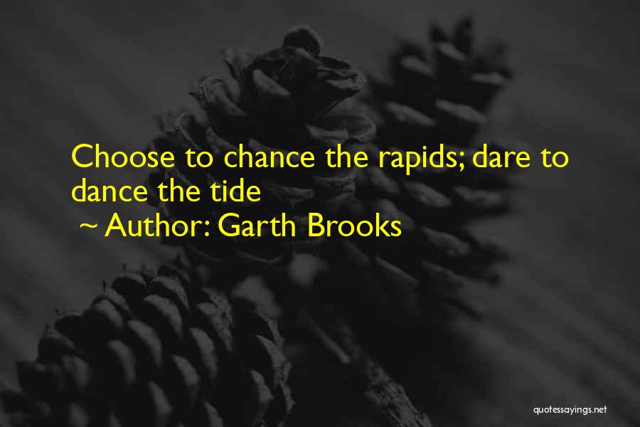 Rapids Quotes By Garth Brooks