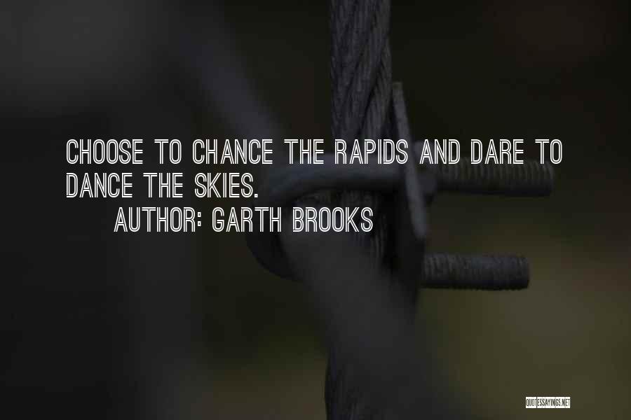 Rapids Quotes By Garth Brooks