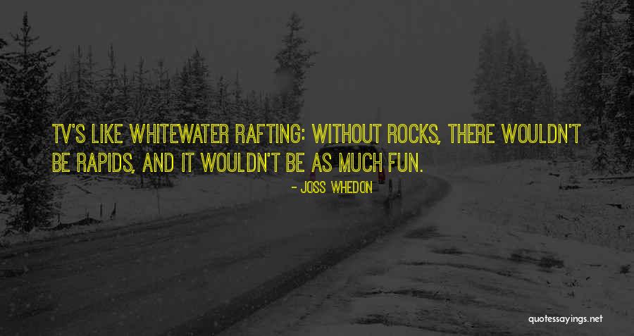Rapids Quotes By Joss Whedon Rapids Quotes By Joss Whedon