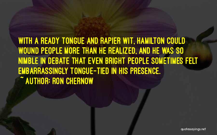 Rapier Quotes By Ron Chernow