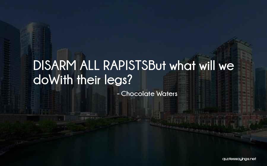 Rapists Quotes By Chocolate Waters