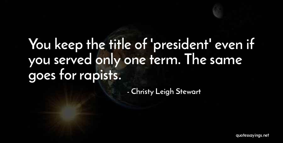 Rapists Quotes By Christy Leigh Stewart Rapists Quotes By Christy Leigh Stewart