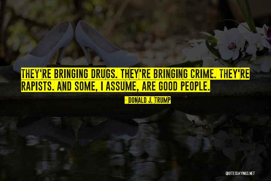 Rapists Quotes By Donald J. Trump Rapists Quotes By Donald J. Trump