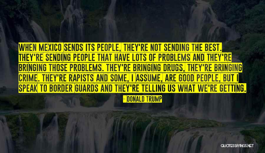 Rapists Quotes By Donald Trump Rapists Quotes By Donald Trump