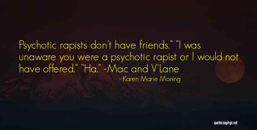 Rapists Quotes By Karen Marie Moning Rapists Quotes By Karen Marie Moning