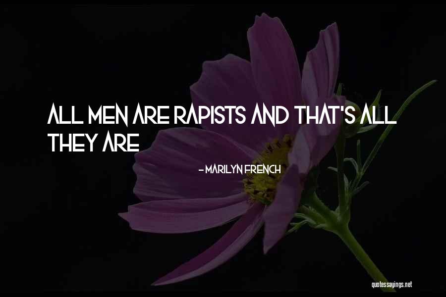 Rapists Quotes By Marilyn French Rapists Quotes By Marilyn French
