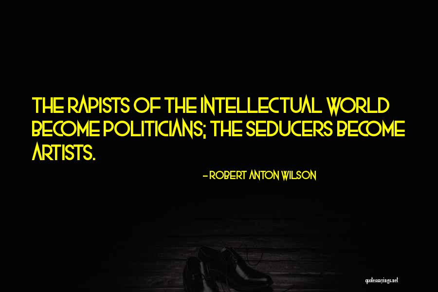 Rapists Quotes By Robert Anton Wilson Rapists Quotes By Robert Anton Wilson