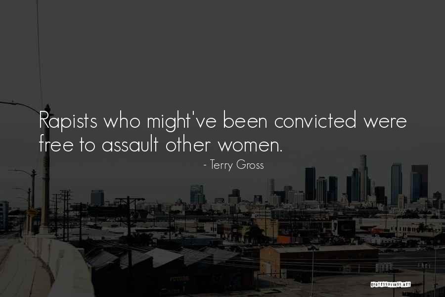 Rapists Quotes By Terry Gross Rapists Quotes By Terry Gross