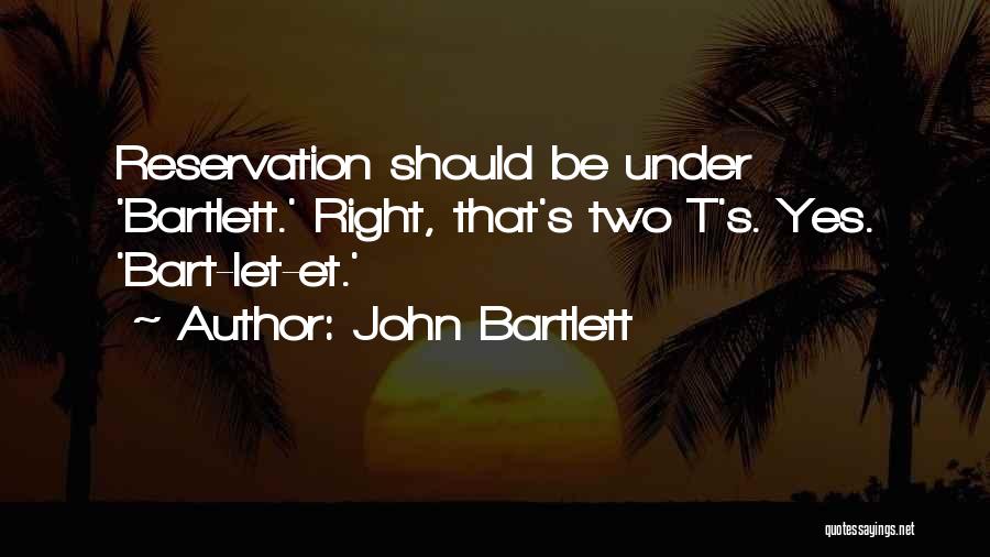 Rapping Sayings Quotes By John Bartlett