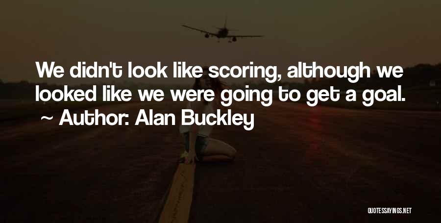 Rapporteer Quotes By Alan Buckley