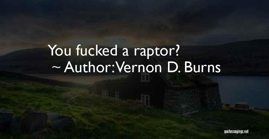 Raptor Quotes By Vernon D. Burns