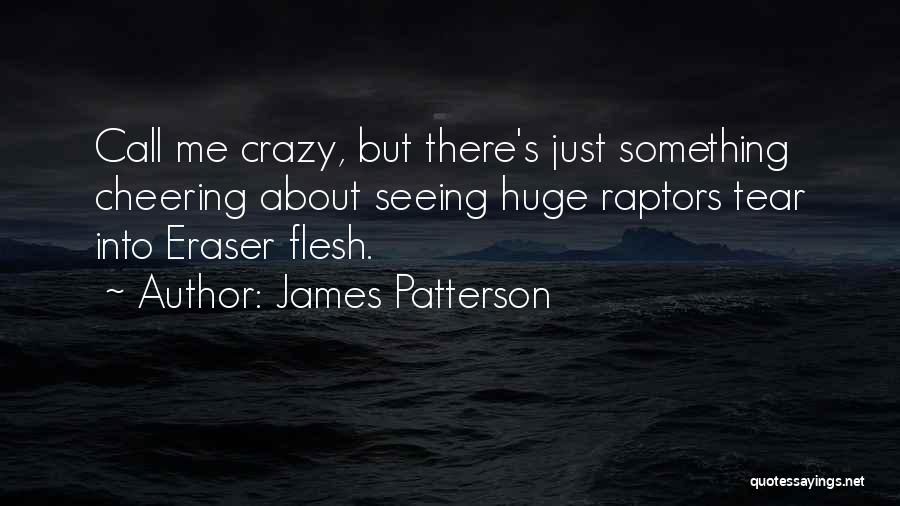 Raptors Quotes By James Patterson