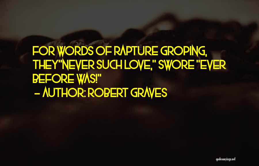 Rapture Love Quotes By Robert Graves