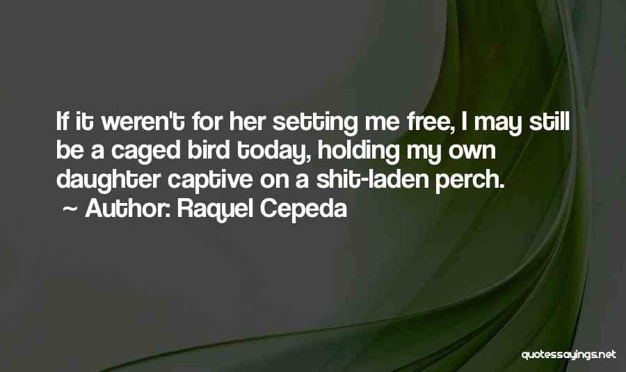 Raquel Cepeda Quotes 1066969