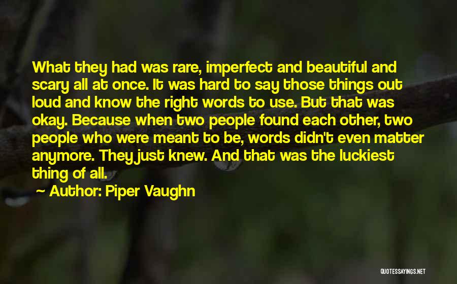Rare And Beautiful Love Quotes By Piper Vaughn