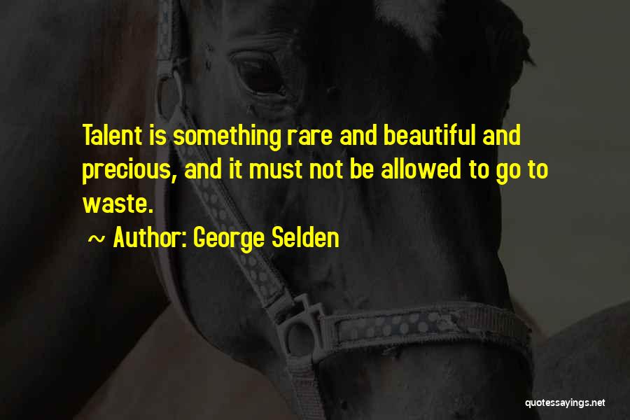 Rare And Precious Quotes By George Selden