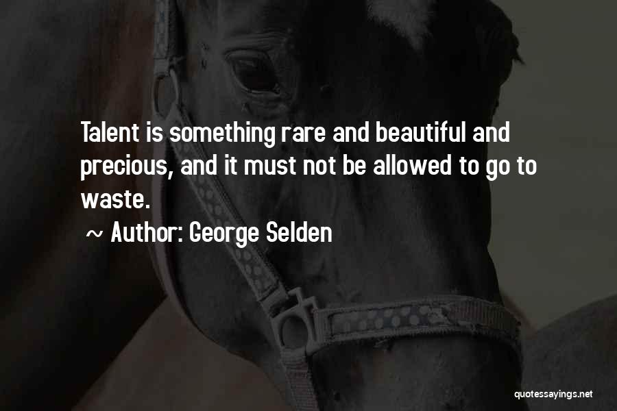 Rare And Precious Things Quotes By George Selden