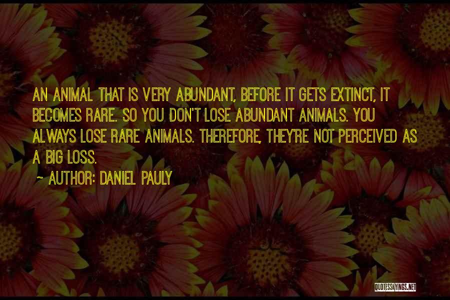 Rare Animals Quotes By Daniel Pauly