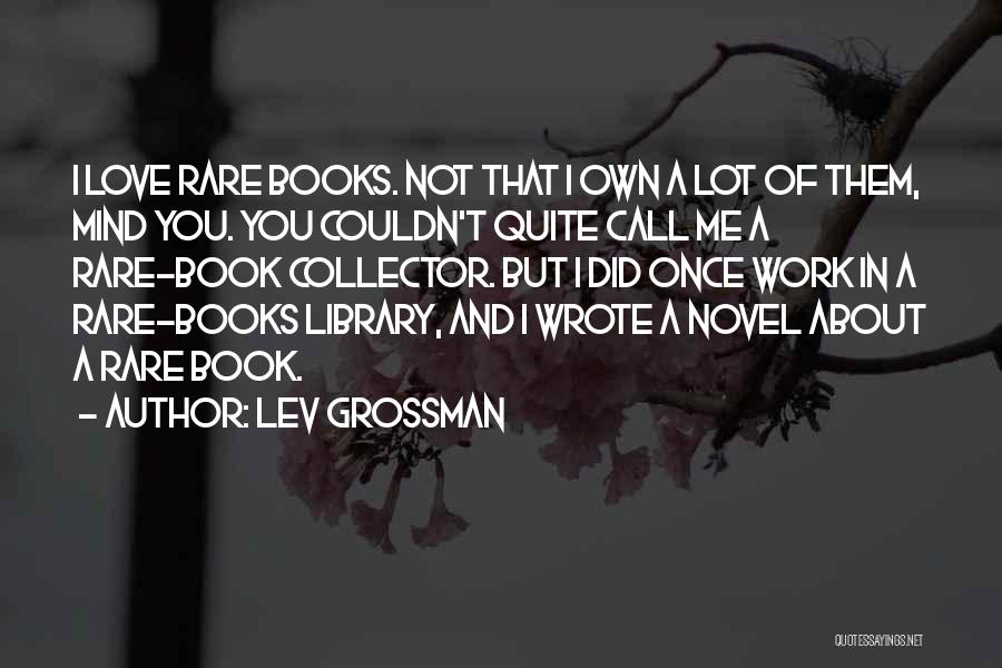 Rare Books Quotes By Lev Grossman