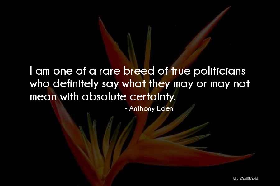 Rare Breed Quotes By Anthony Eden